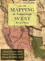 Mapping the Transmississippi West 1540-1861: [Volumes One through Three Bound in One] 1684221412 Book Cover