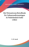 Het Wetsontwerp Betreffende De Cultuurondernemingen In Nederlandsch Indie (1862) 1161197192 Book Cover