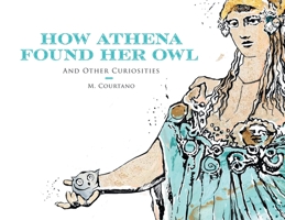 How Athena Found Her Owl and Other Curiosities B0BSG3YGH1 Book Cover