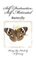 Self Destructive: Self Motivated: Butterfly 1507504977 Book Cover