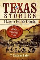 Texas Stories: I Like to Tell My Friends 0891122680 Book Cover