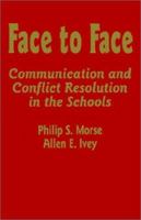 Face to Face: Communication and Conflict Resolution in the Schools 0803963084 Book Cover
