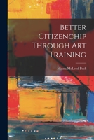 Better Citizenchip Through Art Training 1018276343 Book Cover