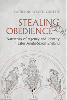 Stealing Obedience: Narratives of Agency and Identity in Later Anglo-Saxon England 148752062X Book Cover