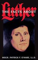 The Facts About Luther 0895553228 Book Cover