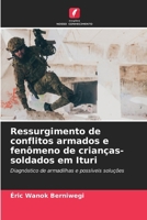 Ressurgimento de conflitos armados e fenômeno de crianças-soldados em Ituri: Diagnóstico de armadilhas e possíveis soluções (Portuguese Edition) 6207628497 Book Cover