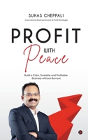 Profit With Peace: Build a Calm, Scalable and Profitable Business without Burnout B0GT97FL1L Book Cover