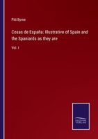 Cosas de España: Illustrative of Spain and the Spaniards as they are: Vol. I 1357107196 Book Cover