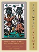 Pharmako/Dynamis: Stimulating Plants, Potions, & Herbcraft 1556438036 Book Cover