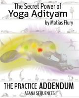 The Secret Power of Yoga Adityam Adendum: Asana Series 1516888340 Book Cover