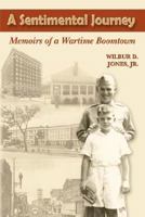 A Sentimental Journey: Memoirs of a Wartime Boomtown 1572493186 Book Cover