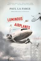 Luminous Airplanes 1250013828 Book Cover