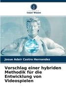 Vorschlag einer hybriden Methodik f�r die Entwicklung von Videospielen 6204039598 Book Cover