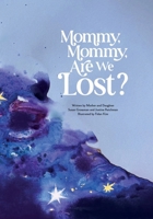 Mommy, Mommy, Are We Lost? B0GSPP16JR Book Cover
