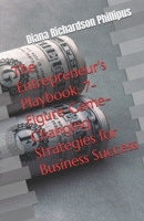 The Entrepreneur's Playbook: 7-Figure Game-Changing Strategies for Business Success B0DJY71NGZ Book Cover