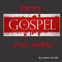 PROOF THE GOSPEL STILL WORKS 1649940319 Book Cover