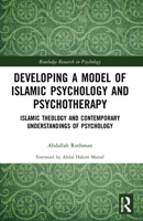 Developing a Model of Islamic Psychology and Psychotherapy: Islamic Theology and Contemporary Understandings of Psychology 036761152X Book Cover