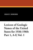 Lexicon of Geologic Names of the United States for 1936-1960: Part 1, A-F, Vol. 1 1479412023 Book Cover