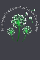 You may say Im a dreamer but im not the only one: Notebook for Dragonfly Lovers-College Ruled Lined Blank 6x9 inch 110 page-Daily Journal for Girls Diary for Women Perfect gift for Holiday-Notebook fo 1676647902 Book Cover