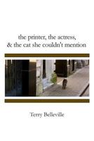 The Printer, the Actress & the Cat She Couldn't Mention 0994946902 Book Cover