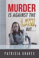 Murder Is Against the Law, But ... 1532030975 Book Cover