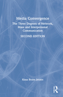 Media Convergence: The Three Degrees of Network, Mass, and Interpersonal Communication 1032058749 Book Cover