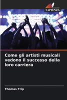 Come gli artisti musicali vedono il successo della loro carriera (Italian Edition) 6208178746 Book Cover
