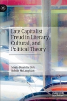 Late Capitalist Freud in Literary, Cultural, and Political Theory 3030471934 Book Cover