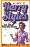 A Small-Town Boy Turned Global Superstar: Biography of Harry Styles For Kids B0DY88KK69 Book Cover