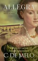 Allegra: A Novel Set in the Italian Renaissance 0999787810 Book Cover