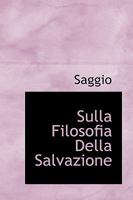 Sulla Filosofia Della Salvazione 0469409215 Book Cover