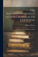 Die naturwissenschaftlichen Grundlagen der Poesie: Prolegomena einer realistischen Aesthetik 1022696351 Book Cover