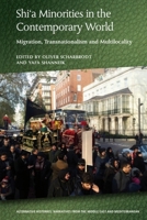 Shi'a Minorities in the Contemporary World : Migration, Transnationalism and Multilocality 1474430384 Book Cover