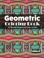 Geometric Coloring Book, Volume 30: 50 Beautiful Designs and Hours of Fun!! B08L7RVS7N Book Cover