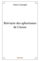 Bréviaire des aphorismes de Cioran (French Edition) 2334183172 Book Cover