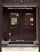 Properties of Structured Matrix and Their Relation to Fractional Mappings B0DTY2SRDQ Book Cover