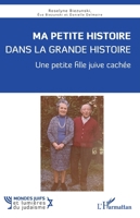 Ma petite histoire dans la grande histoire: Une petite fille juive cachée (Mondes Juifs Et Lumières Du Judaïsme) (French Edition) 2336613018 Book Cover