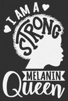 I Am A Strong Melanin Queen: Black girl journals for women, melanin and educated, boujee birthday gift, black girls gifts 6x9 Journal Gift Notebook with 125 Lined Pages 1700656155 Book Cover