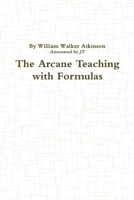 The Arcane Teaching with Formulas 0557333156 Book Cover