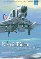 Nixon's Trident: Naval Power in Southeast Asia, 1968-1972 1505469120 Book Cover