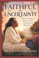 Faithful in Uncertainty: Finding God Through Seasons of Loss, Healing, and Restoration B0H2QWXF64 Book Cover