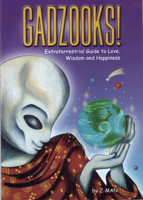 Gadzooks! Extraterrestrial Guide to Love, Wisdom, and Happiness 1881217213 Book Cover