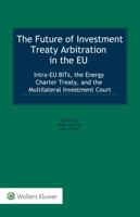The Future of Investment Treaty Arbitration in the Eu: Substance, Process and Policy 9403512938 Book Cover