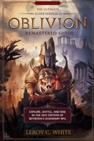 The Ultimate Oblivion Remastered Game Guide: Explore, Battle, and Rise in the 2025 Edition of Bethesda’s Legendary RPG B0F6CPTFH5 Book Cover