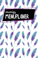 Menüplaner: Essensplaner | Zum Ausfüllen | 120 Seiten | A5 | Wochenübersicht | Mahlzeiten | Menü | Kochplaner | Frühstück Mittagessen Abendessen Snack ... | Motiv: Federn (German Edition) 1655625187 Book Cover