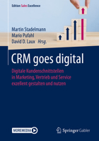 CRM Goes Digital : Digitale Kundenschnittstellen in Marketing, Vertrieb und Service Exzellent Gestalten und Nutzen 3658270152 Book Cover