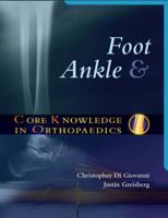 Core Knowledge in Orthopaedics: Foot and Ankle 0323037356 Book Cover