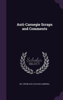 Anti-Carnegie Scraps and Comments 1359479813 Book Cover