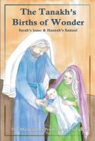 The Tanakh's Births of Wonder: Sarah's Isaac and Hannah's Samuel; The Miraculous Pointings of Scripture 1077731701 Book Cover