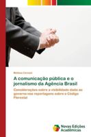 A comunicação pública e o jornalismo da Agência Brasil 6139680751 Book Cover